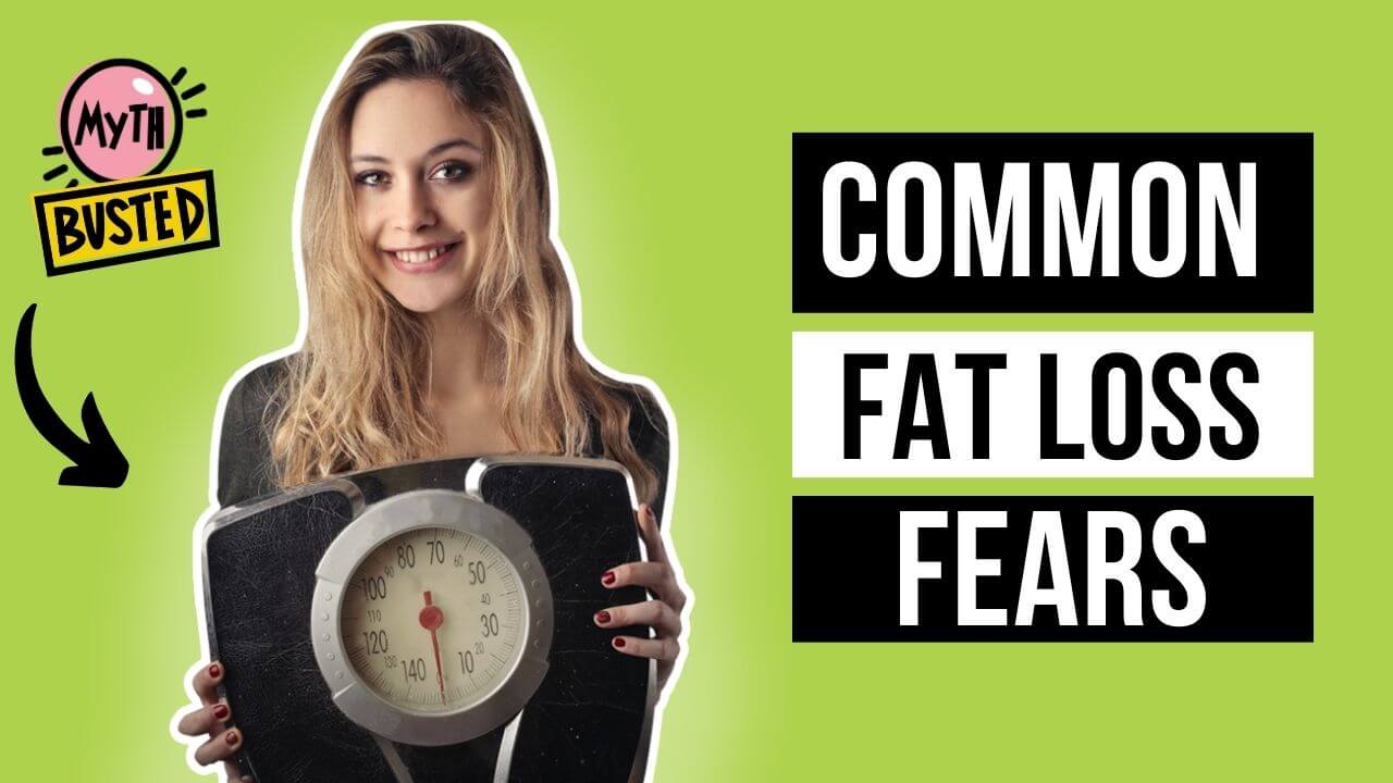 Common Fat Loss Fears