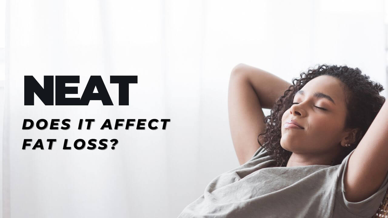 Does NEAT affect fat loss?