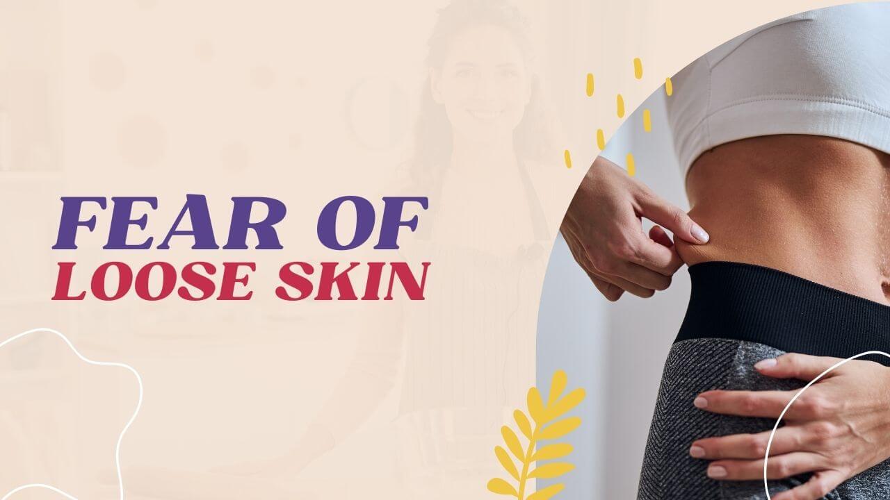 Fear of loose skin