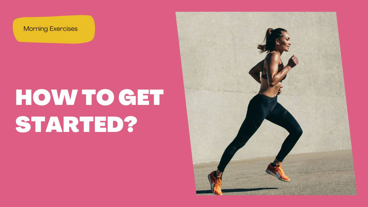 How to get started with morning exercise?