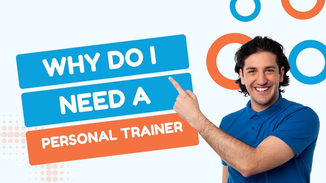 Why do I need a personal trainer?