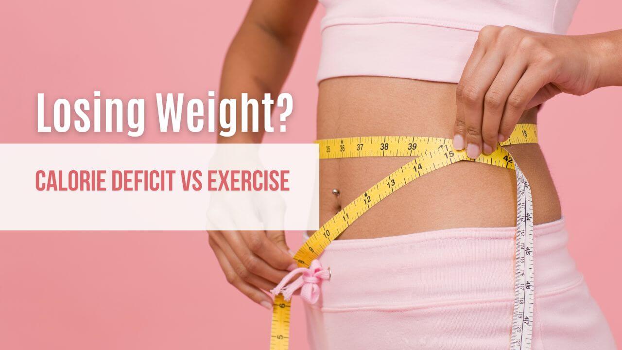 Calorie Deficit vs Exercise