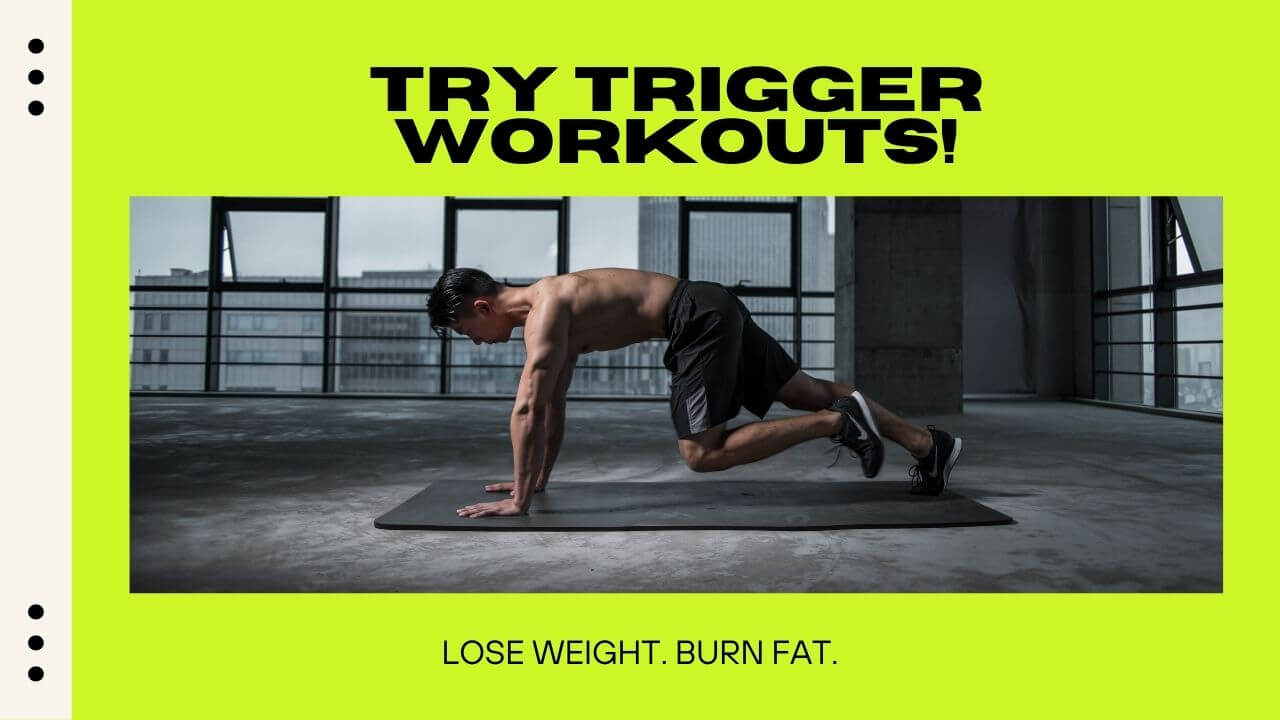 Get started on trigger workouts