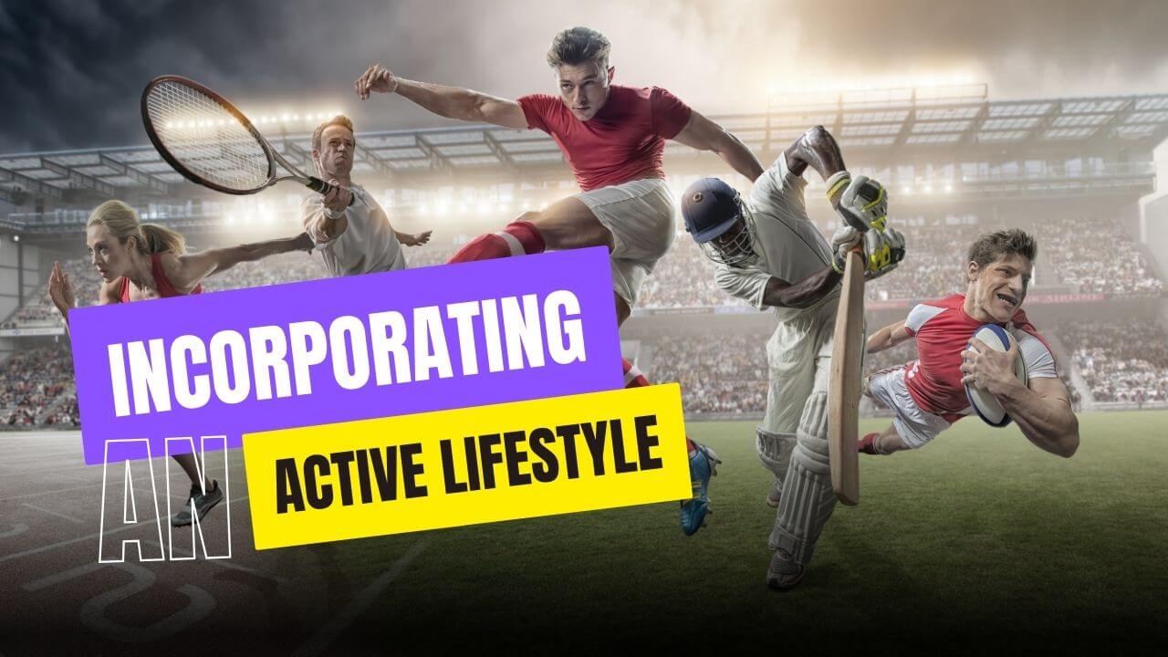 Incorporating an Active Lifestyle