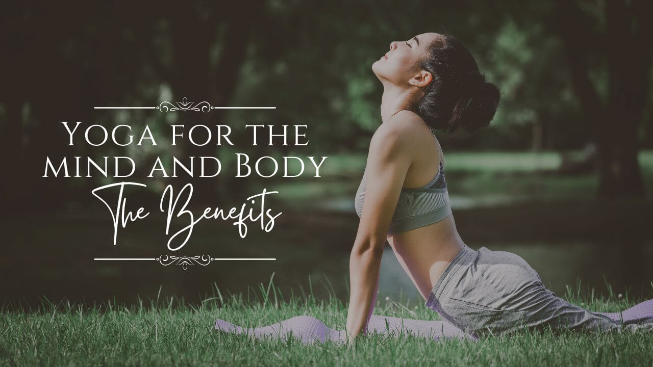 The Benefits of Yoga for Mind and Body