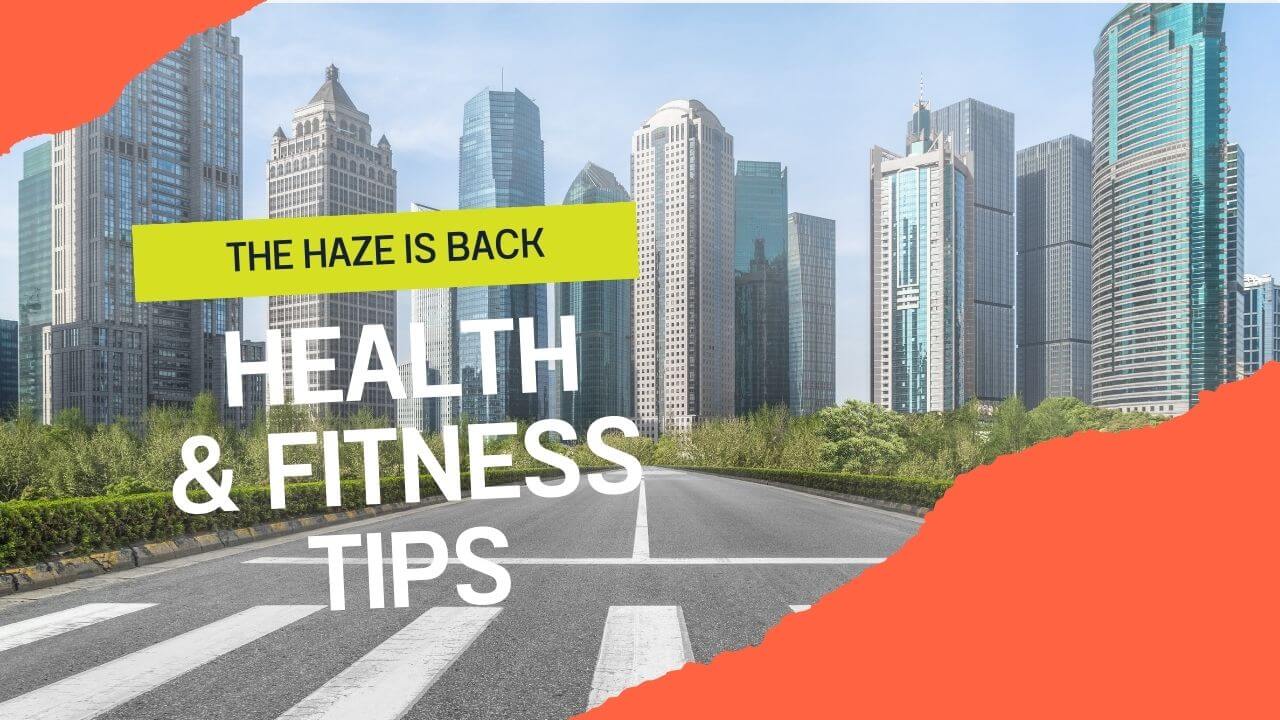 Keeping fit and healthy during the haze
